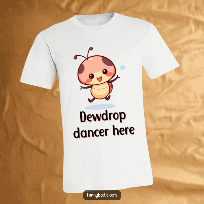 Funny Ladybug Dewdrop T-Shirt: A cheerful ladybug skips with a dewdrop, perfect for adding playful charm.